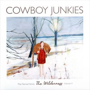 COWBOY JUNKIES / カウボーイ・ジャンキーズ / WILDERNESS
