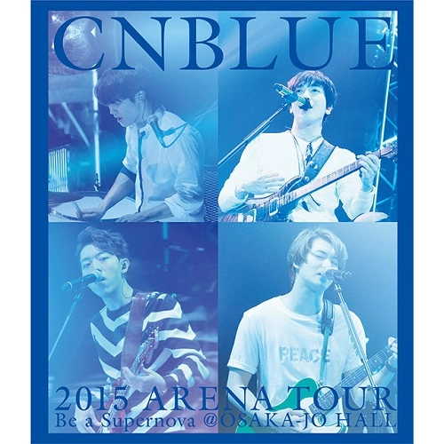 C.N.Blue / 2015 ARENA TOUR BE A SUPERNOVA