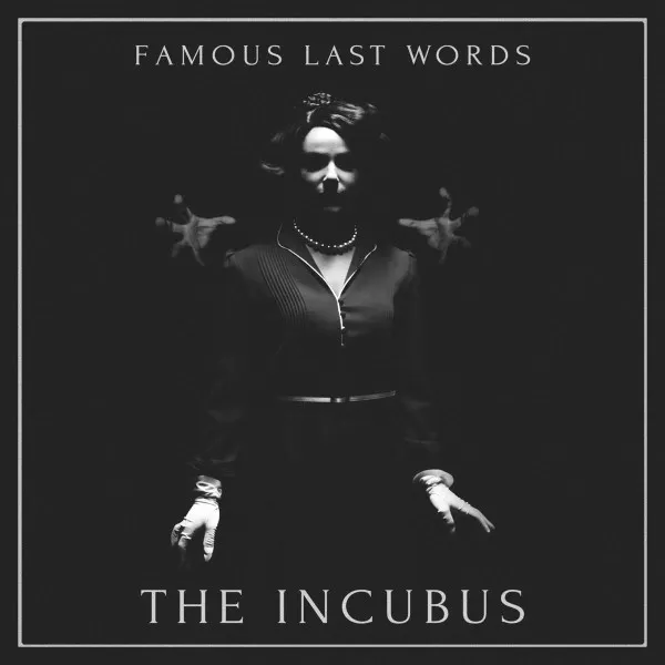 FAMOUS LAST WORDS / フェイマス・ラスト・ワーズ / THE INCUBUS