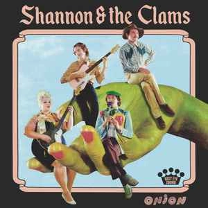 SHANNON & THE CLAMS / シャノン・アンド・ザ・クラムス / ONION