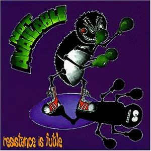 NOT AVAILABLE / ノットアベイラブル / RESISTANCE IS FUTILE