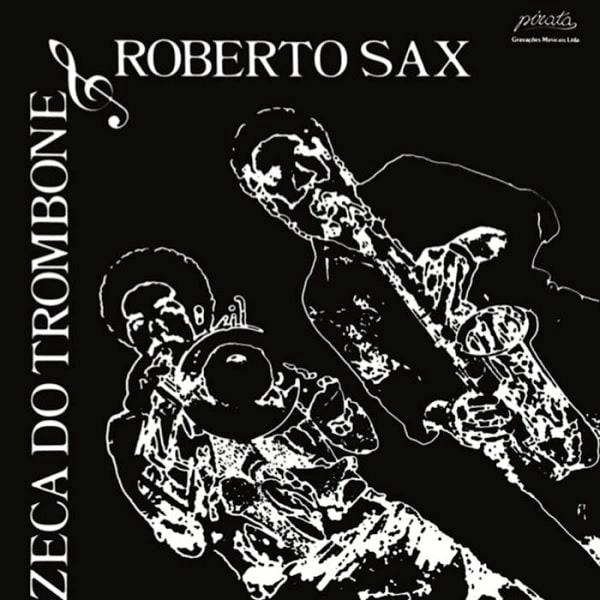 ZECA DO TROMBONE E ROBERTO SAX / ゼカ・ド・トロンボーン & ホベルト・サックス / ZECA DO TROMBONE & ROBERTO SAX