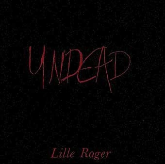 LILLE ROGER / リール・ロジャー / UNDEAD