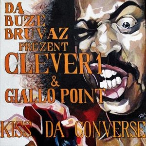 DA BUZE BRUVAZ PRESENT CLEVER 1 & GIALLO POINT / KISS DA CONVERSE