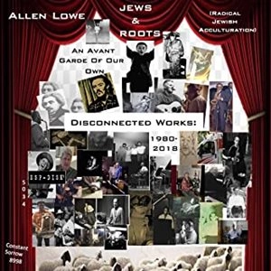 ALLEN LOWE / アレン・ロウ / AVANT GARDE OF OUR OWN (BOX) Disconnected Works 1980-2018