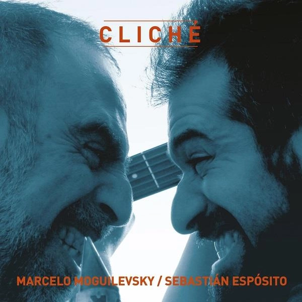 MARCELO MOGUILEVSKY & SEBASTIAN ESPOSITO / マルセーロ・モギレブスキー & セバスティアン・エスポシート / CLICHE