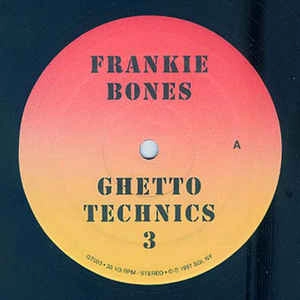 FRANKIE BONES / フランキー・ボーンズ / GHETTO TECHNICS 3
