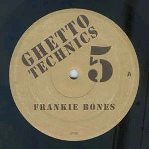 FRANKIE BONES / フランキー・ボーンズ / GHETTO TECHNICS 5