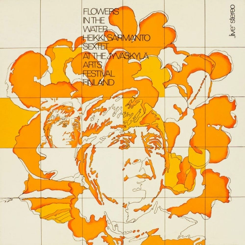 HEIKKI SARMANTO / ヘイッキ・サルマント / FLOWERS IN THE WATER (50TH ANNIVERSARY LIMITED REISSUE)
