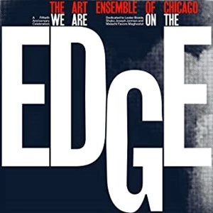 ART ENSEMBLE OF CHICAGO / アート・アンサンブル・オブ・シカゴ / WE ARE ON THE EDGE