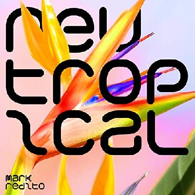 MARK REDITO / マーク・レディート / Neutropical