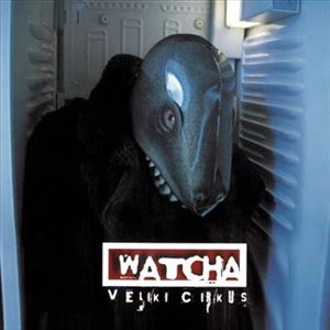 WATCHA / ワッチャ / VELIKI CIRKUS