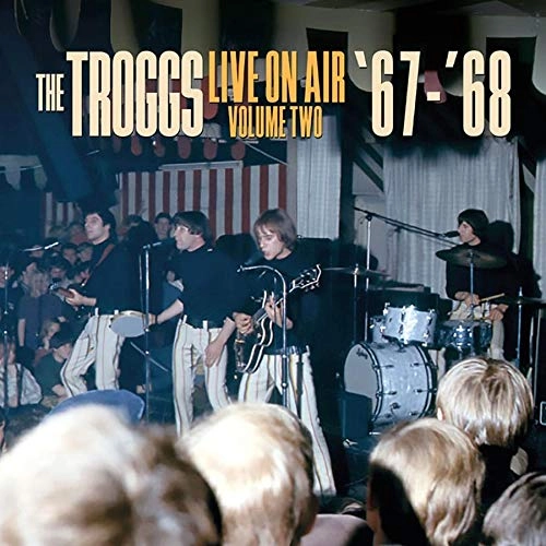 TROGGS / トロッグス / LIVE ON AIR - VOLUME ONE - '67 - '68