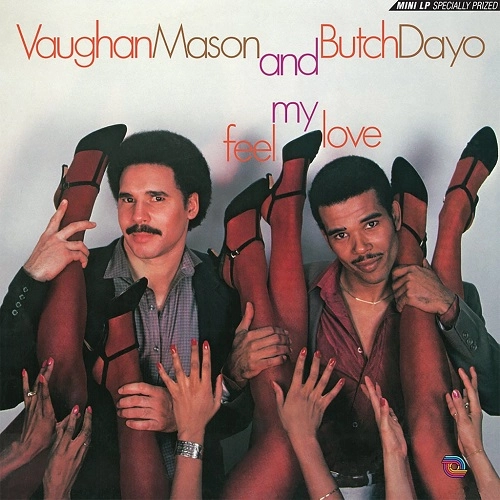 VAUGHAN MASON AND BUTCH DAYO  / ヴォーン·メイソン&ブッチ・デーヨ / FEEL MY LOVE