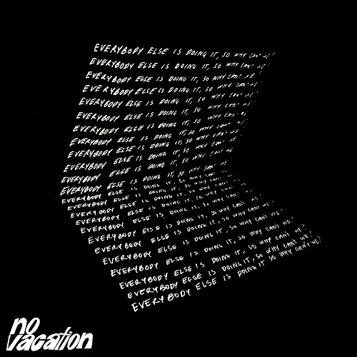 NO VACATION / EVERYBODY ELSE IS DOING IT SO WHY CAN'T WE? (LP)