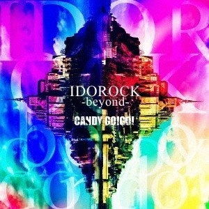 CANDY GO!GO! / IDOROCK-beyond-