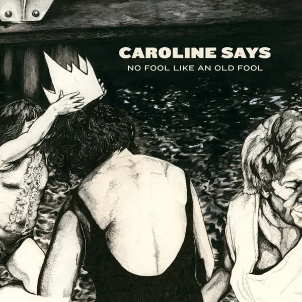 CAROLINE SAYS / キャロライン・セッズ / NO FOOL LIKE AN OLD FOOL