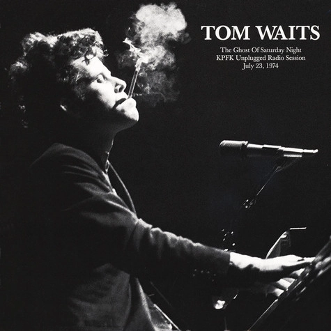 TOM WAITS / トム・ウェイツ / THE GHOST OF SATURDAY NIGHT: KPFK UNPLUGGED RADIO SESSION, JULY 23, 1974