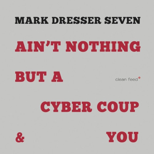MARK DRESSER / マーク・ドレッサー / AIN'T NOTHING BUT A CYBER COUP & YOU