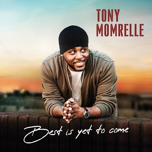 TONY MOMRELLE / トニー・モムレル / BEST IS YET TO COME