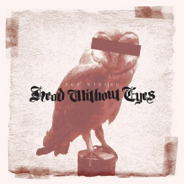PER WIBERG / HEAD WITHOUT EYES
