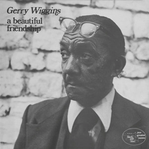 GERRY WIGGINS / ジェリー・ウィギンス / ア・ビューティフル・フレンドシップ