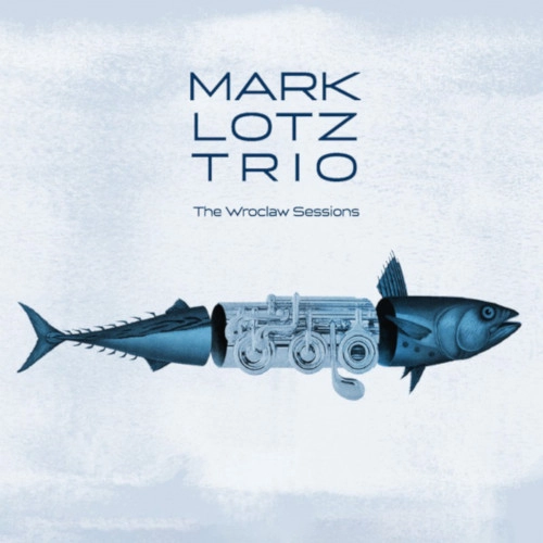 MARK LOTZ / WROCLAW SESSIONS