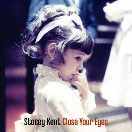 STACEY KENT / ステイシー・ケント / CLOSE YOUR EYES