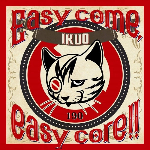 Ikuo / "Easy come,easy core!!"