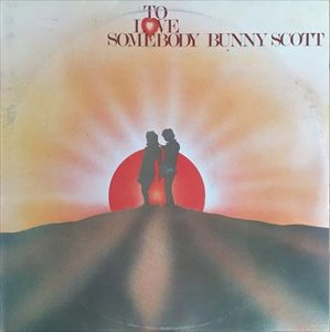 BUNNY SCOTT / バニー・スコット / TO LOVE SOMEBODY