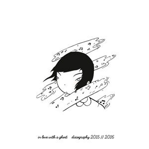 IN LOVE WITH A GHOST / DISCOGRAPHY 2015-2016