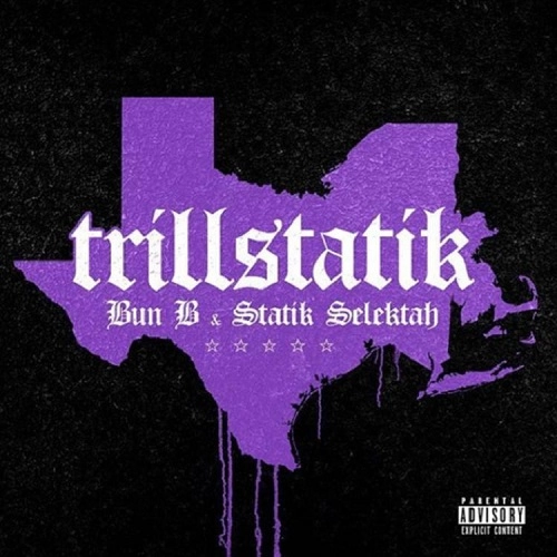 BUN B & STATIK SELEKTAH / TRILLSTATIK