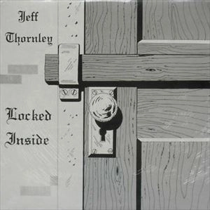 JEFF THORNLEY / LOCKED INSIDE