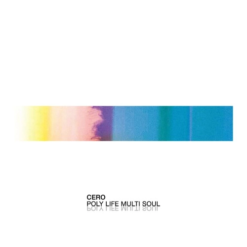 cero / Poly Life Multi Soul（12’）