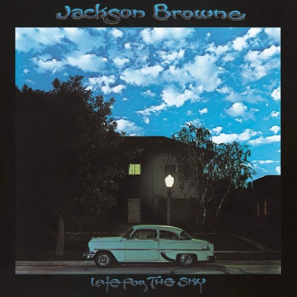 JACKSON BROWNE / ジャクソン・ブラウン / レイト・フォー・ザ・スカイ / LATE FOR THE SKY