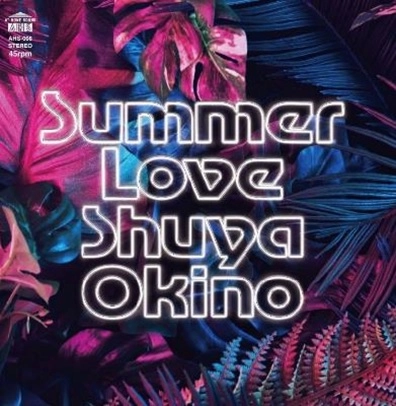 SHUYA OKINO / 沖野修也 / SUMMER LOVE（THE MAN 45 EDIT）B / W SUMMER LOVE（ROOT SOUL REMIX THE MAN 45 EDIT） / SUMMER LOVE(THE MAN 45 EDIT) B/W SUMMER LOVE(ROOT SOUL REMIX THE MAN 45 EDIT)