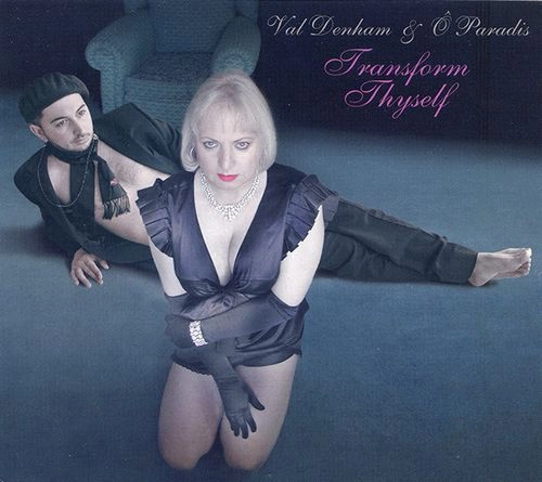 VAL DENHAM & O PARADIS / TRANSFORM THYSELF