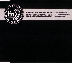 MR.FINGERS / ミスター・フィンガーズ / WHAT ABOUT THIS LOVE