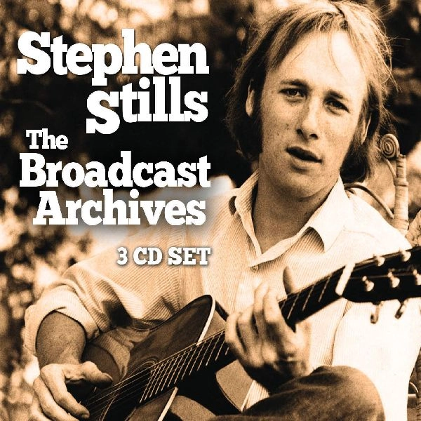 STEPHEN STILLS / スティーヴン・スティルス / THE BROADCAST ARCHIVES