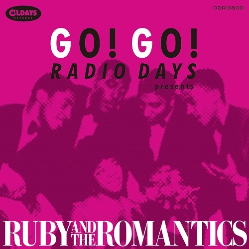 RUBY AND THE ROMANTICS / ルビー・アンド・ザ・ロマンティックス / ゴー!ゴー!レディオ･デイズ･プレゼンツ･ルビー&ザ･ロマンティックス（紙ジャケット） / GO! GO! RADIO DAYS PRESENTS RUBY AND THE ROMANTICS