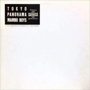 TOKYO PANORAMA MAMBO BOYS / 東京パノラマ・マンボ・ボーイズ / TOKYO PANORAMA MAMBO BOYS
