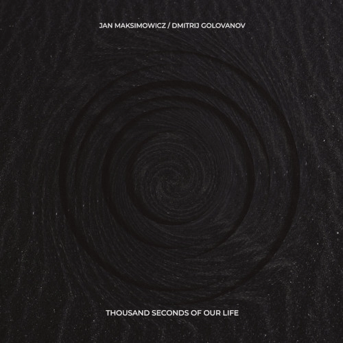 JAN MAKSIMOWICZ / THOUSAND SECOND OF OUR LIFE