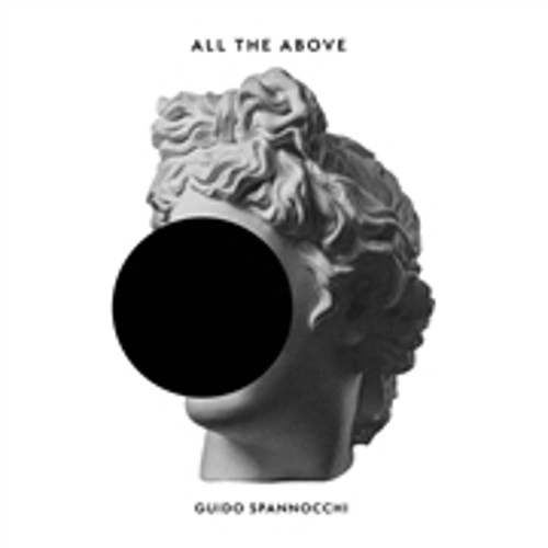 GUIDO SPANNOCCHI / ALL THE ABOVE