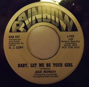 JULIE MONDAY / BABY LET ME BE YOUR GIRL