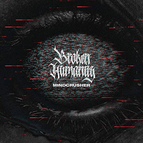 BROKEN HUMANITY / MINDCRUSHER