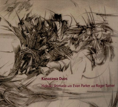 HIDEAKI SHIMADA, EVAN PARKER, ROGER TURNER / 島田英明/エヴァン・パーカー/ロジャー・ターナー / KANAZAWA DUOS