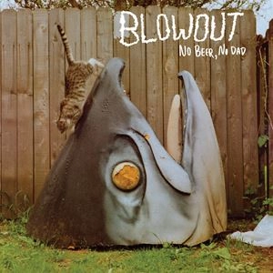 BLOWOUT (ROCK / PUNK) / NO BEER, NO DAD