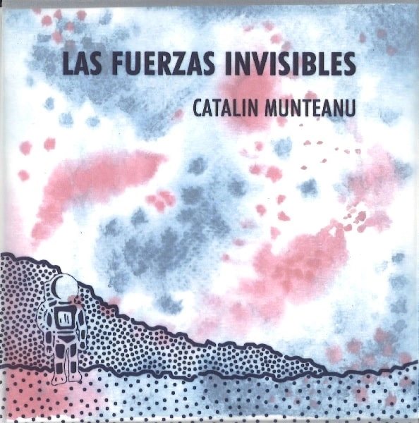 CATALIN MUNTEANU / カタリン・ムンテアヌ / LAS FUERZAS INVISIBLES
