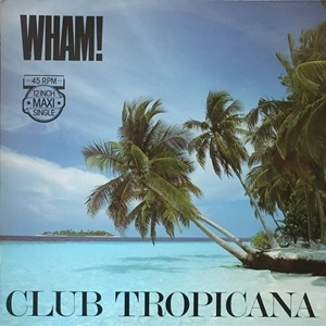 WHAM! / ワム! / CLUB TROPICANA