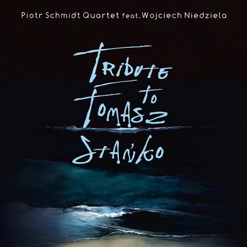 PIOTR SCHMIDT / ピョートル・シュミット / TRIBUTE TO TOMASZ STANKO